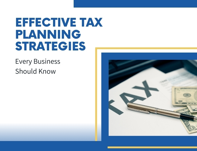 Effective Tax Planning Strategies Every Business Should Know