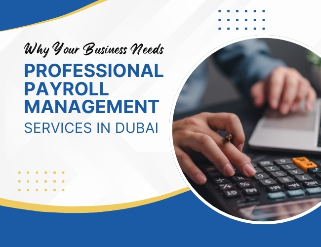 Business Needs payroll management in dubai