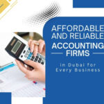 Affordable and Reliable Accounting Firms in Dubai for Every Business