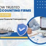 How Trusted Accounting Firms in Dubai Ensure Financial Transparency